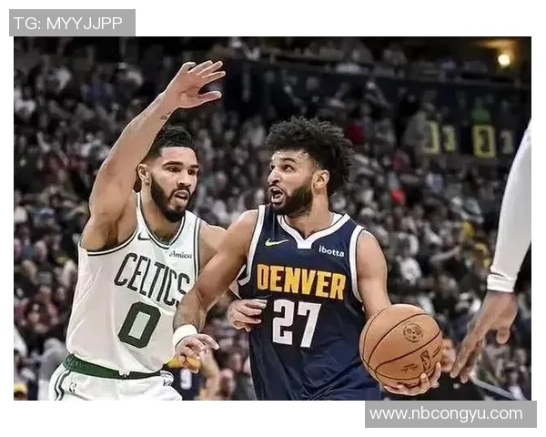 凯尔特人对阵掘金精彩竞猜分析与赛前预测一览