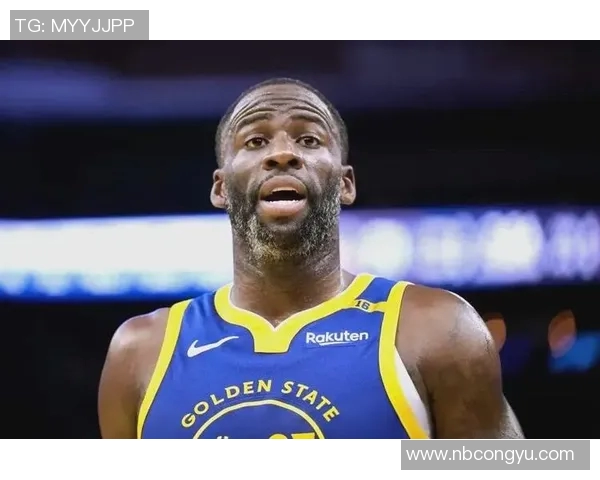 德雷蒙德格林如何在勇士队中扮演核心角色与领导者的双重身份